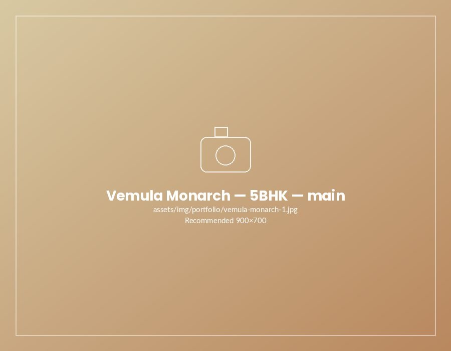 Vemula Monarch — 5BHK